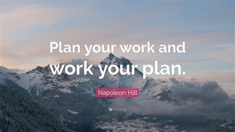 Napoleon Hill Quote “plan Your Work And Work Your Plan”