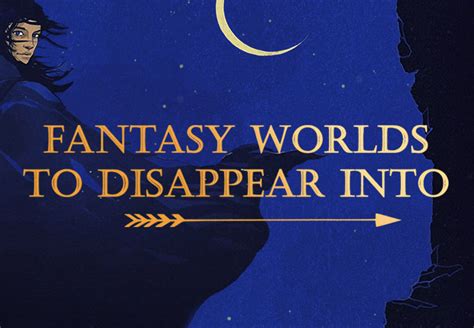 38 Fantasy Worlds You Can Disappear Into Right Now