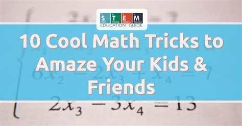 10 Cool Math Tricks To Amaze Your Kids And Friends Stem Education Guide