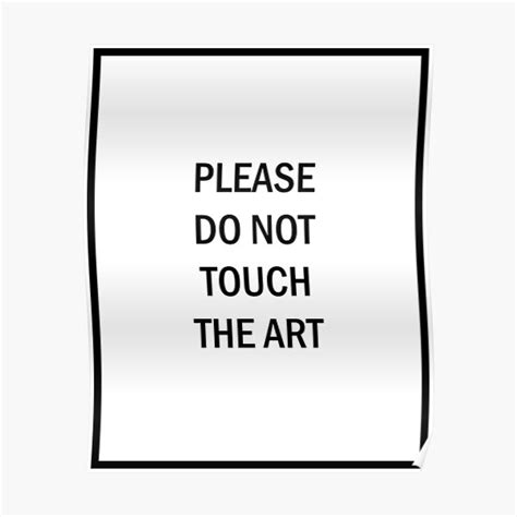 Please Do Not Touch The Art Poster For Sale By Espressoraptor Redbubble