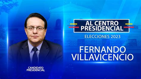 Fernando Villavicencio En AL CENTRO PRESIDENCIAL YouTube