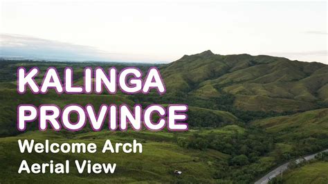 Kalinga Province Philippines Welcome Arch Aerial View Youtube