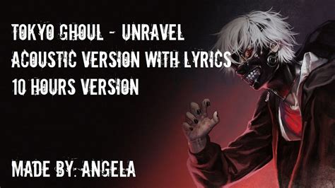 Unravel Acoustic Version With Lyrics 10 Hours Challenge Tokyo Ghoul