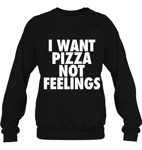 i want pizza not feelings funny foodie quote t shirts hoodies svg and png teeherivar