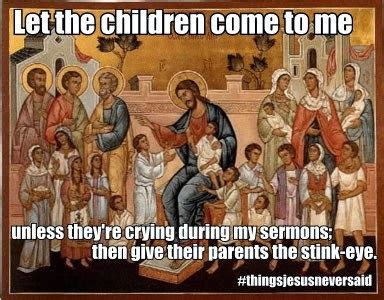 Find images of baby jesus. Beautiful Life of Joy: Parents, Please Remove your Crying Children!