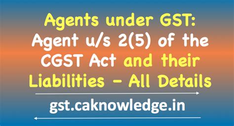 Agents Under Gst Agent Us 25 Of The Cgst Act And Their Liabilities