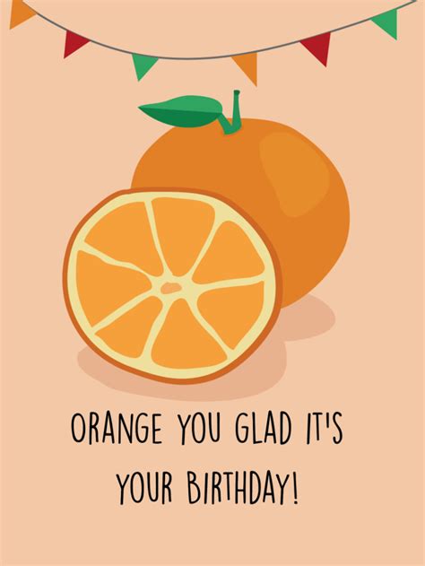 Orange You Glad Its Your Birthday Punny Birthday Cards Orange