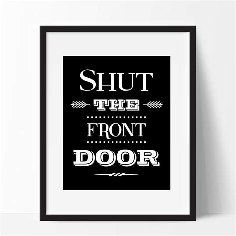 Shut The Front Door Funny Wall Art With Images Funny Wall Art Funny Art Prints Front Door