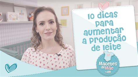 AmamentaÇÃo 10 Dicas Para Aumentar A ProduÇÃo De Leite Youtube