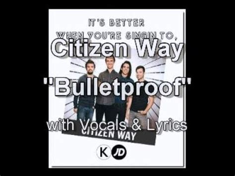 Citizen Way Bulletproof With Vocals Lyrics YouTube