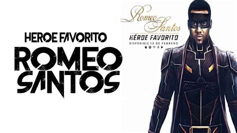 Romeo Santos Heroe Favorito Letra Youtube