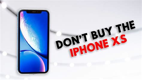 Why You Shouldnt Buy The Iphone Xs Youtube