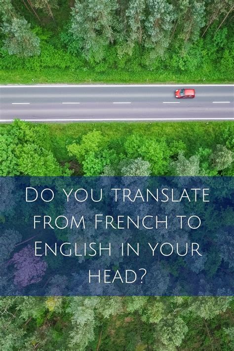 Do You Translate From French To English In Your Head How To Speak