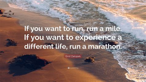 Emil Zatopek Quote If You Want To Run Run A Mile If You Want To