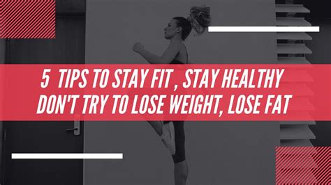 5 Tips To Stay Fit Stay Healthy In 2020 Dont Try To Lose Weight