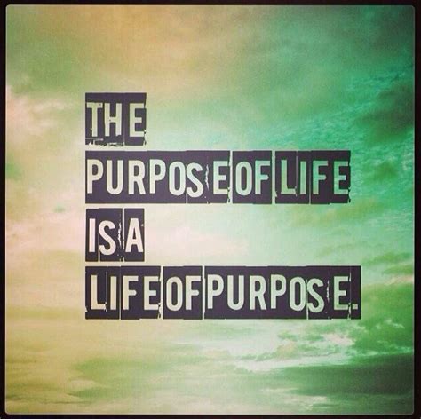 The Purpose Of Life Is A Life Of Purpose Picture Quotes