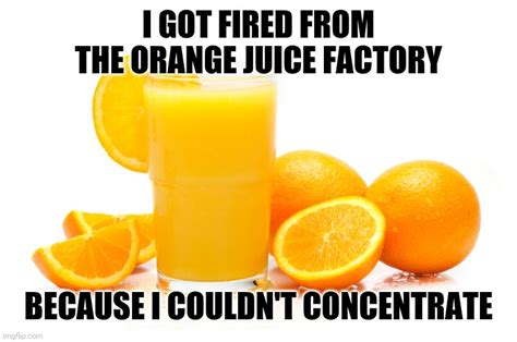 Orange Juice Memes Imgflip