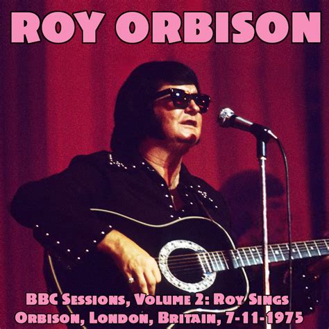 Albums That Should Exist Roy Orbison Bbc Sessions Volume 2 Roy