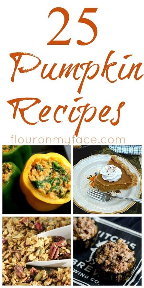 25 Fall Pumpkin Recipes Flour On My Face Pumpkin Recipes Fall