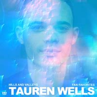 Hills and Valleys Fan Favorites Tauren Wells音楽ダウンロード音楽配信サイト mora WALKMAN公式ミュージックストア
