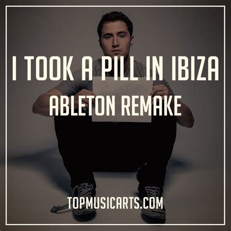 Mike Posner I Took A Pill In Ibiza Ableton Remake Top Music Arts