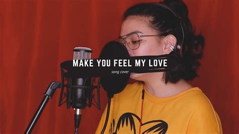 Make You Feel My Love Song Cover Youtube