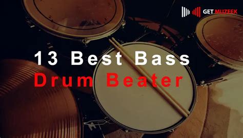 13 Best Bass Drum Beater Buying Guide