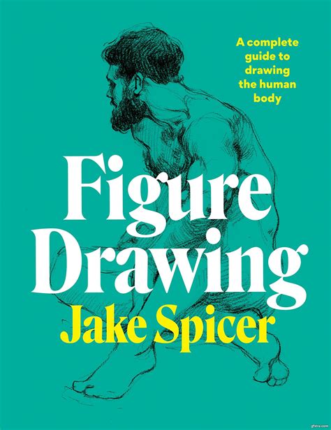 Figure Drawing A Complete Guide To Drawing The Human Body Gfxtra