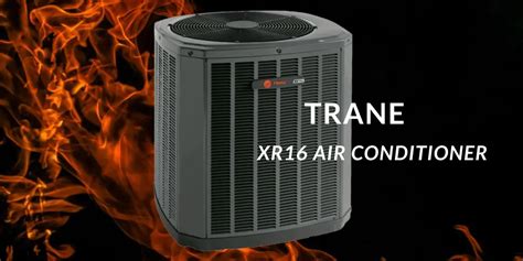 Trane Xr16 Air Conditioner Everything You Need To Know Ssandb Heating