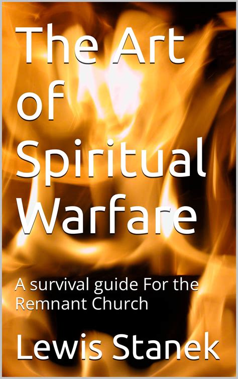 The Art Of Spiritual Warfare A Survival Guide For The Remnant Church