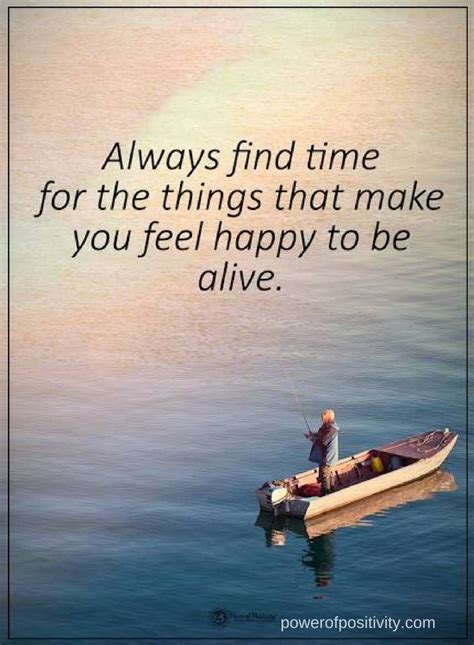 Quotes Always Find Time For The Things That Make You Feel Happy To Be