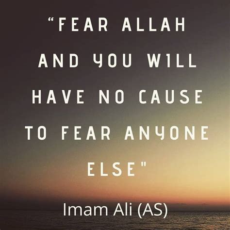 Fear Allah And You Will Have No Cause To Fear Anyone Else Imamali
