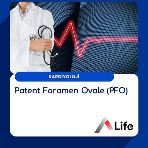 Patent Foramen Ovale PFO A life Sağlık Grubu