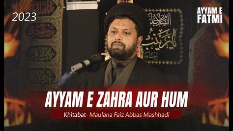 Ayyam E Fatmia Majalis 2023 Maulana Faiz Abbas Mashhadi Badgaon