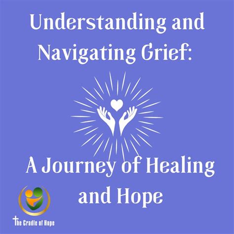 Understanding And Navigating Grief A Journey Of Healing And Hope The