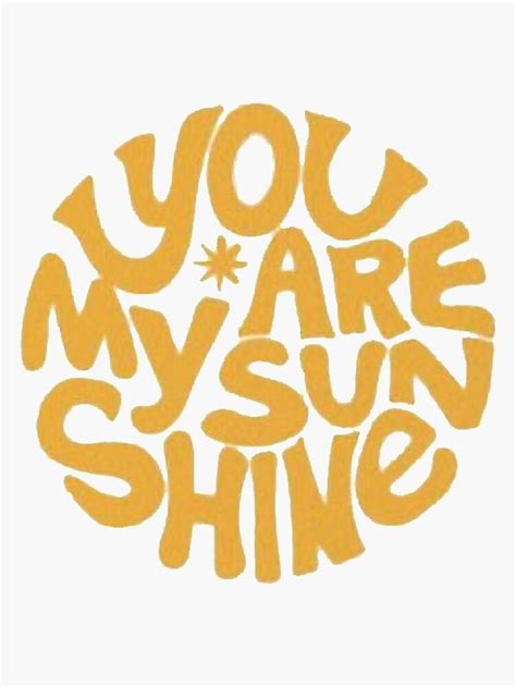 You Are My Sunshine Sticker By Livdawn You Are My Sunshine Happy