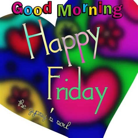 Colorful Good Morning Friday Hearts Its Friday Quotes Good Morning