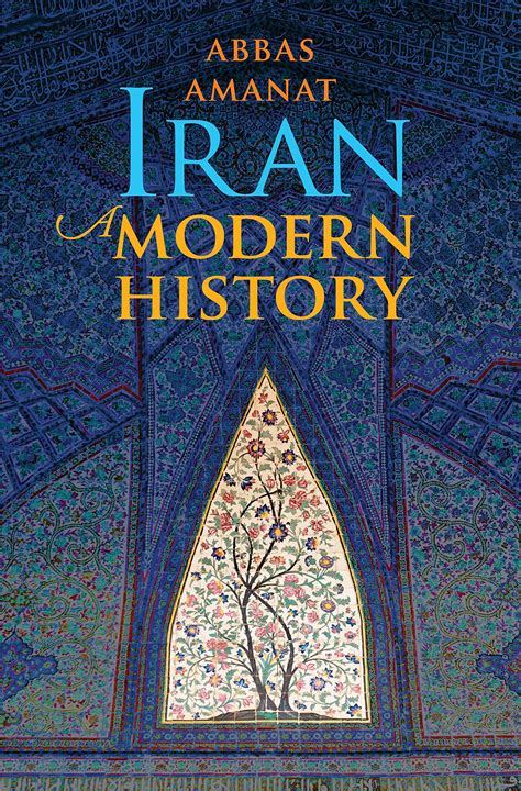 Iran A Modern History Abbas Amanat