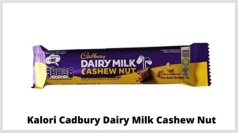 Kalori Cadbury Dairy Milk Cashew Nut Nilai Gizi And Komposisi Nya
