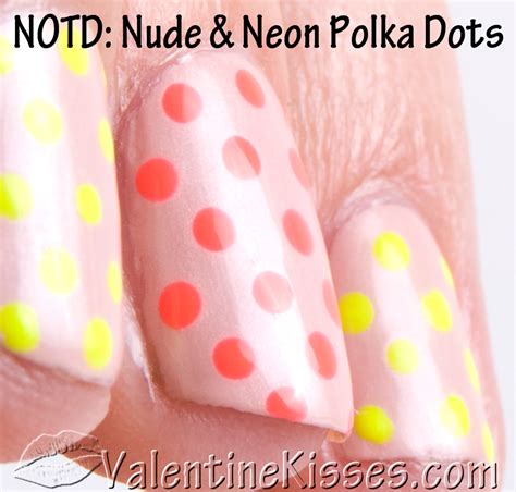 Valentine Kisses NOTD Nude Neon Polka Dots