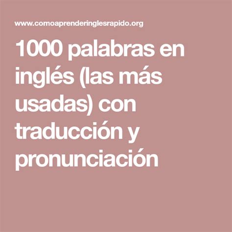 1000 Palabras En Inglés Las Más Usadas Con Traducción Y Pronunciación