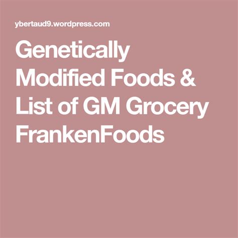 Genetically Modified Foods And List Of Gm Grocery Frankenfoods