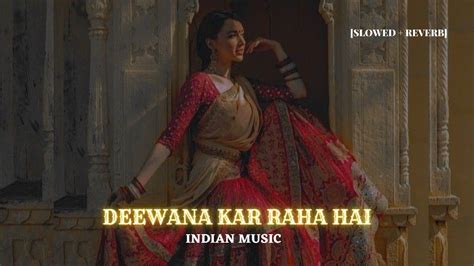 Deewana Kar Raha Hain Slowedreverb Javed Ali Indian Music ️