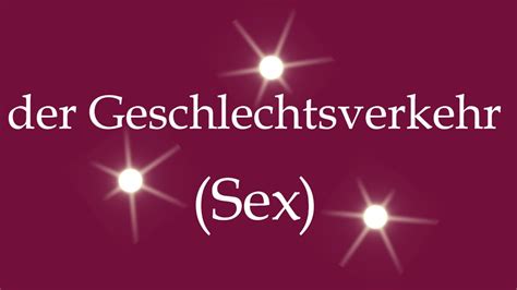 How To Say The Word Sex Der Geschlechtsverkehr In German Youtube