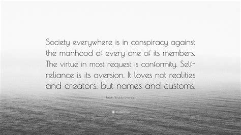 Ralph Waldo Emerson Quote “society Everywhere Is In Conspiracy Against The Manhood Of Every One