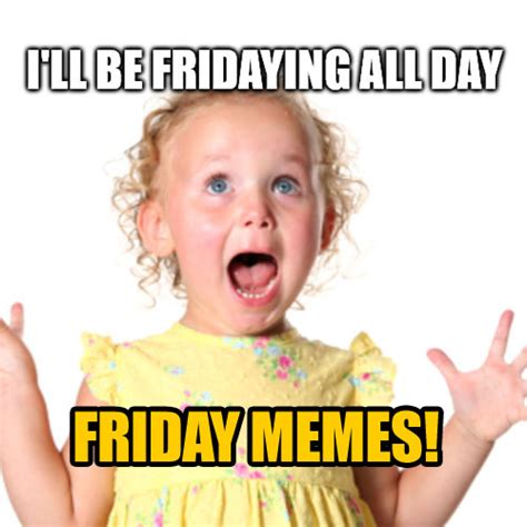Happy Friday Memes Conciergeprof