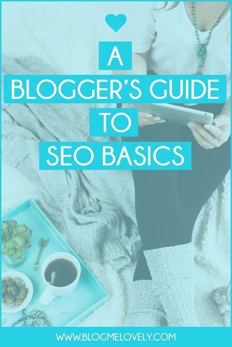 A Blogger S Guide To Seo Basics Seo Basics Seo Seo For Beginners