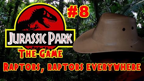 Jurassic Park The Game Raptors Raptors Everywhere Episode 8 Youtube