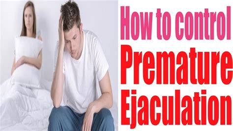 How To Control Premature Ejaculation How To Cure Premature