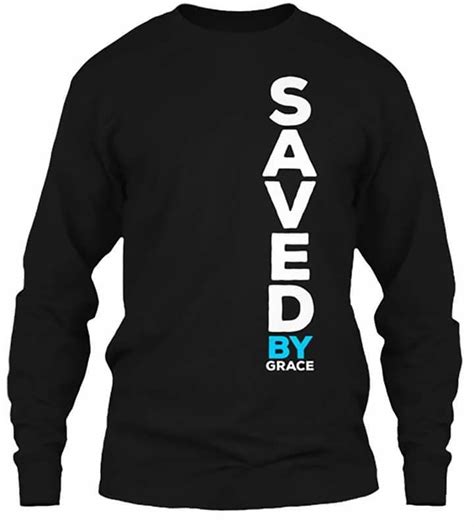 We Are Saved By Grace Awesome Design In Shirts And More Savedbygrace